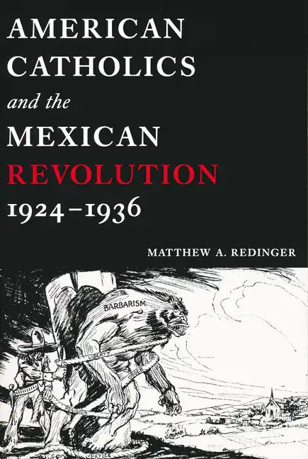 American Catholics and the Mexican Revolution, 1924-1936 - Paperback