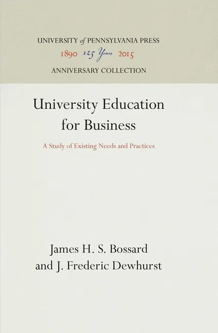 University Education for Business: A Study of Existing Needs and Practices - Hardcover