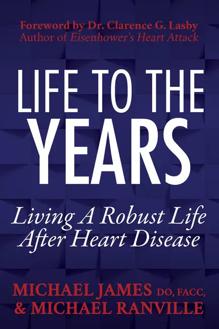 Life to the Years: Living a Robust Life After Heart Disease - Paperback