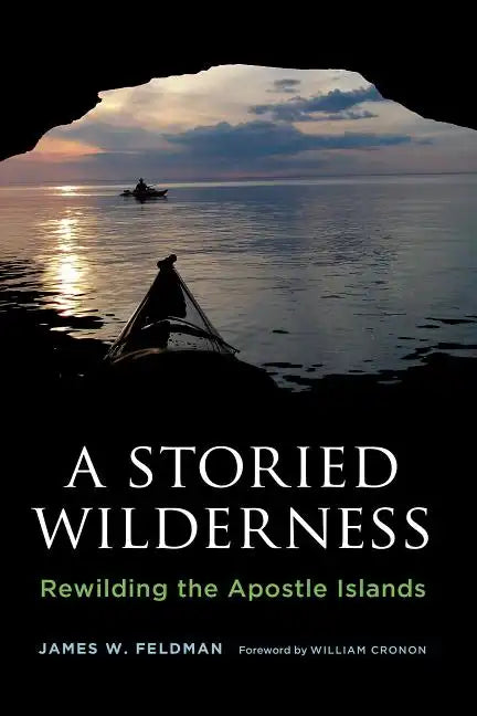 A Storied Wilderness: Rewilding the Apostle Islands - Paperback