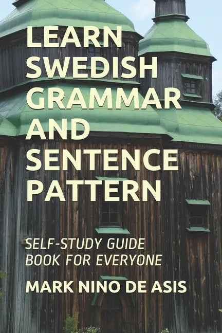 Learn Swedish Grammar and Sentence Pattern: Self-Study Guide Book for Everyone - Paperback