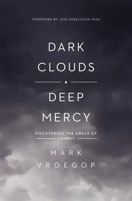 Dark Clouds, Deep Mercy: Discovering the Grace of Lament - Paperback