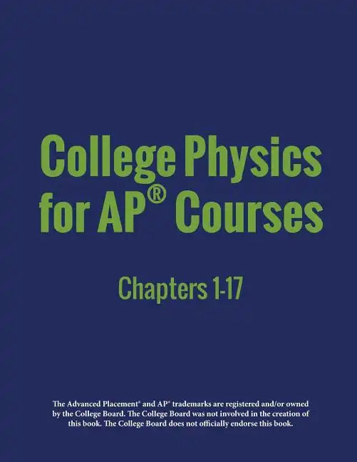 College Physics for AP(R) Courses: Part 1: Chapters 1-17 - Paperback