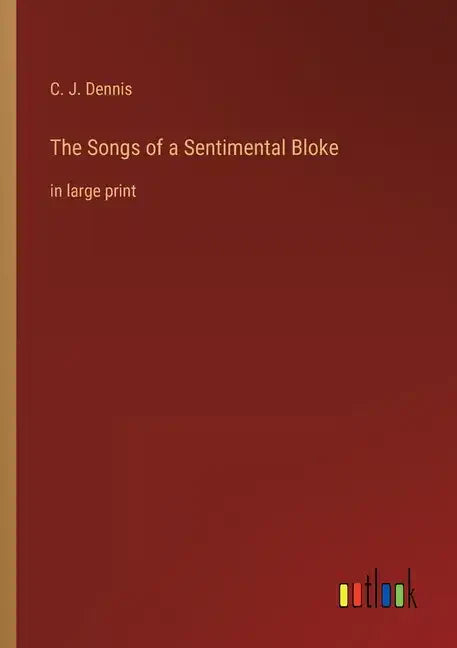 The Songs of a Sentimental Bloke: in large print - Paperback