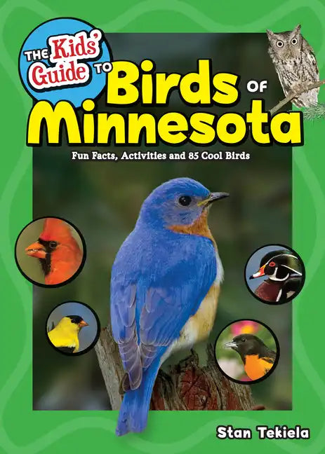 The Kids' Guide to Birds of Minnesota: Fun Facts, Activities and 85 Cool Birds - Hardcover
