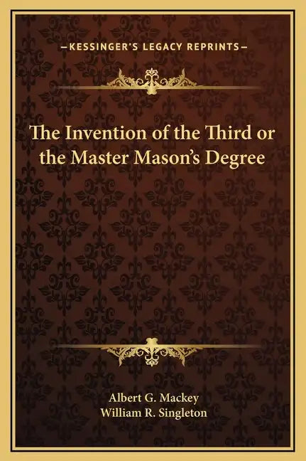 The Invention of the Third or the Master Mason's Degree - Hardcover