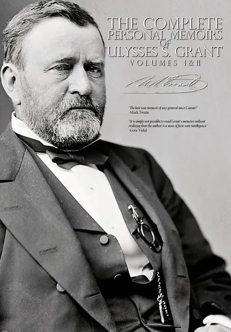 The Complete Personal Memoirs of Ulysses S. Grant - Volumes I and II - Paperback