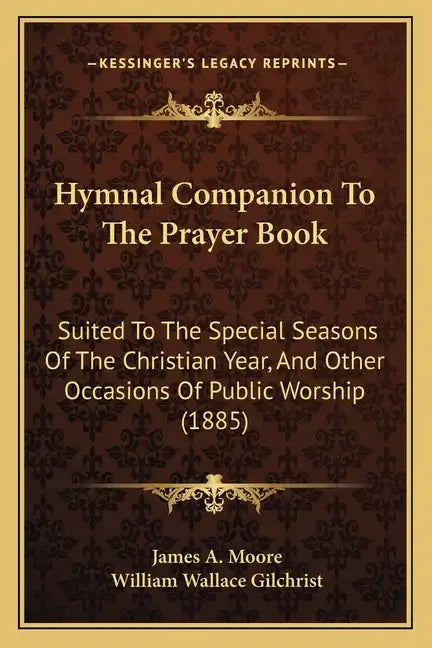 Hymnal Companion to the Prayer Book: Suited to the Special Seasons of the Christian Year, and Other Occasions of Public Worship (1885) - Paperback
