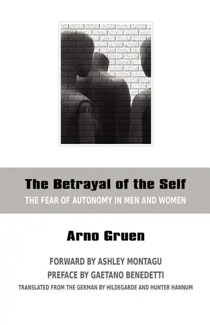 The Betrayal of the Self: The Fear of Autonomy in Men and Women - Paperback
