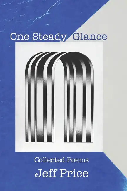 One Steady Glance: Collected Poems - Paperback