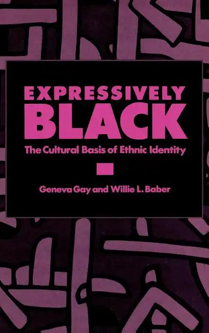 Expressively Black: The Cultural Basis of Ethnic Identity - Hardcover