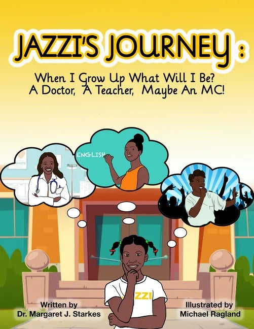Jazzi's Journey: When I Grow Up, What Will I Be? A Doctor, A Teacher, Maybe An MC: When I G - Paperback