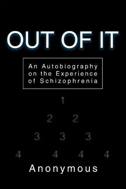 Out of It: An Autobiography on the Experience of Schizophrenia - Paperback