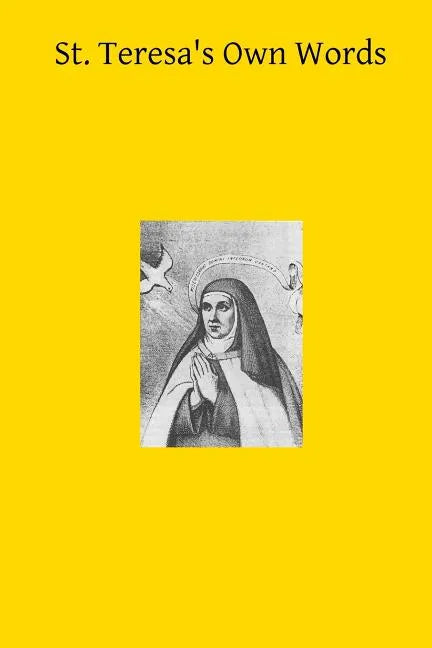 St. Teresa's Own Words: or Instructions on the Prayer of Recollection - Paperback