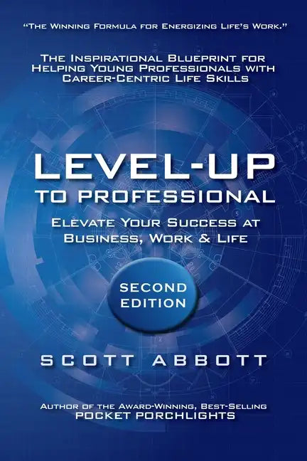 Level-UP to Professional: Elevate Your Success at Business, Work & Life: The Inspirational Blueprint for Helping Young Professionals with Career - Paperback