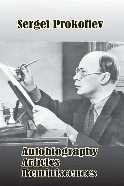 Sergei Prokofiev: Autobiography, Articles, Reminiscences - Paperback