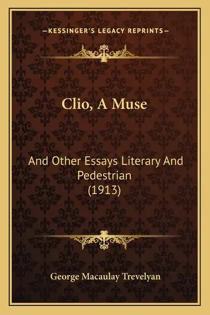 Clio, A Muse: And Other Essays Literary And Pedestrian (1913) - Paperback
