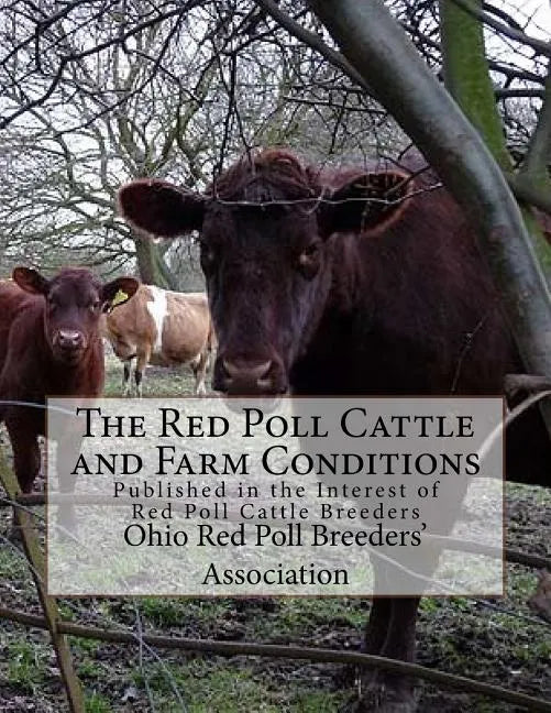 The Red Poll Cattle and Farm Conditions: Published in the Interest of Red Poll Cattle Breeders - Paperback