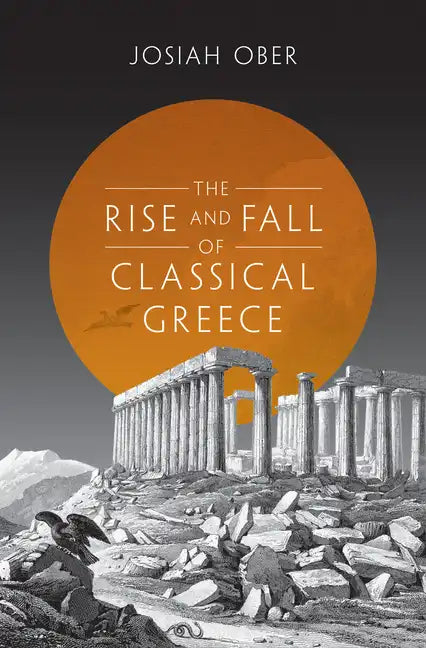 The Rise and Fall of Classical Greece - Paperback