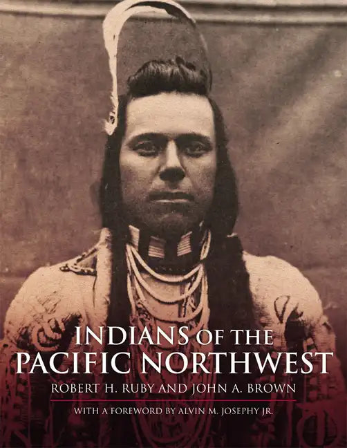 Indians of the Pacific Northwest: A History Volume 158 - Paperback