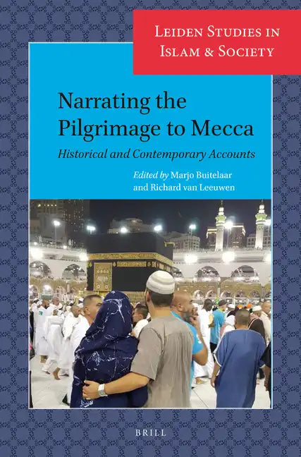 Narrating the Pilgrimage to Mecca: Historical and Contemporary Accounts - Paperback