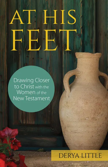 At His Feet: Drawing Closer to Christ with the Women of the New Testament - Paperback