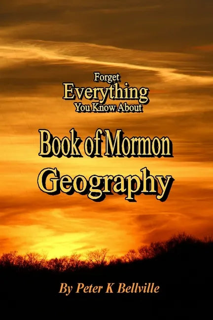 Forget Everything You Know About Book of Mormon Geography: The Narrow Neck of Land - Paperback