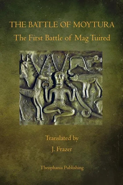 The Battle of Moytura: The First Battle of Mag Tuired - Paperback