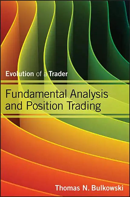 Fundamental Analysis and Position Trading: Evolution of a Trader - Hardcover