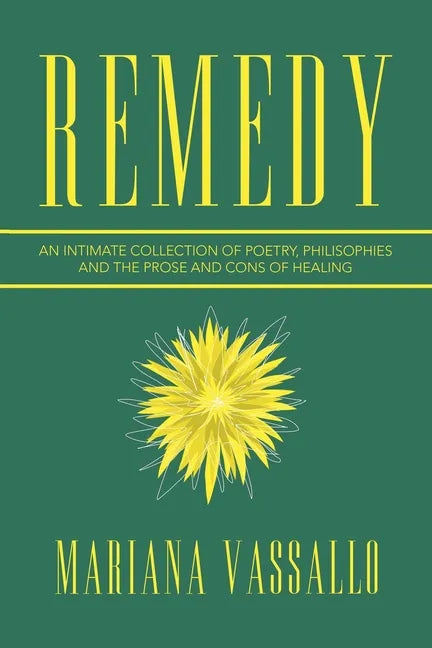 Remedy: An Intimate Collection of Poetry, Philisophies and the Prose and Cons of Healing - Paperback
