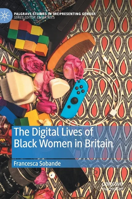 The Digital Lives of Black Women in Britain - Hardcover