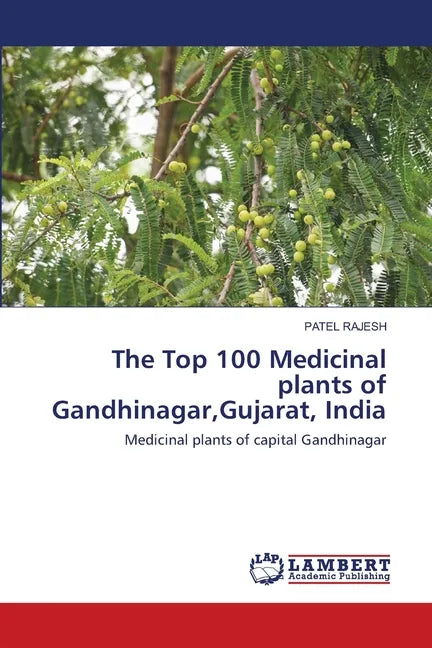 The Top 100 Medicinal plants of Gandhinagar, Gujarat, India - Paperback