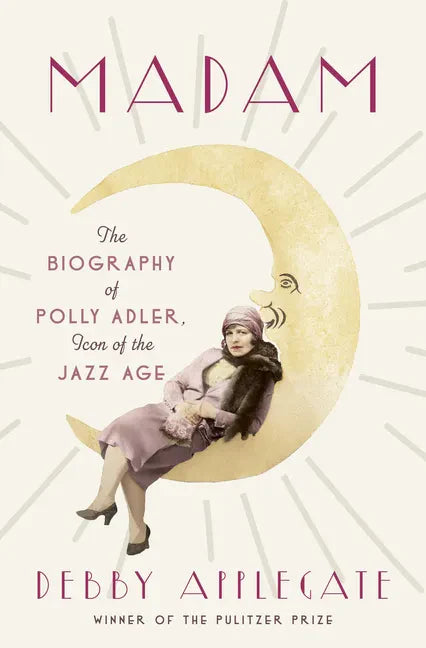 Madam: The Biography of Polly Adler, Icon of the Jazz Age - Library Binding