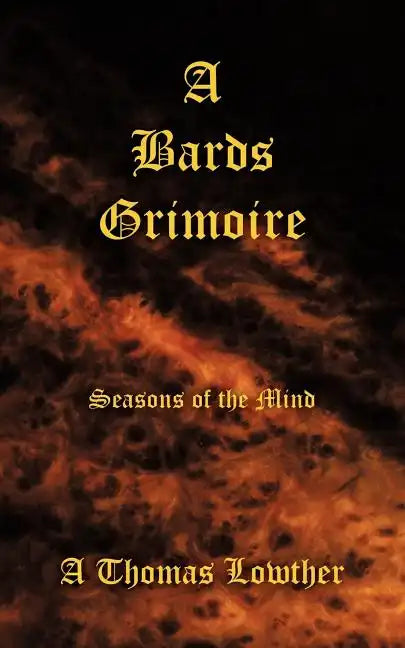 A Bards Grimoire: Seasons of the Mind - Paperback