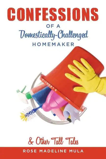 Confessions of a Domestically-Challenged Homemaker & Other Tall Tales - Paperback
