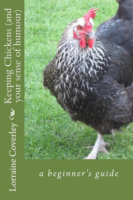 Keeping Chickens (and your sense of humour): a beginner's guide - Paperback