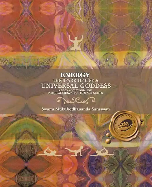 Energy: The Spark of Life & Universal Goddess, a Book About Yoga and Personal Growth for Men and Women - Paperback