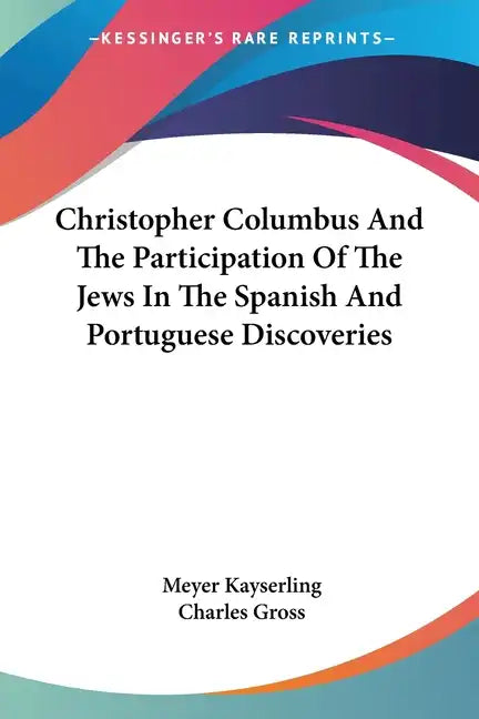 Christopher Columbus and the Participation of the Jews in the Spanish and Portuguese Discoveries - Paperback