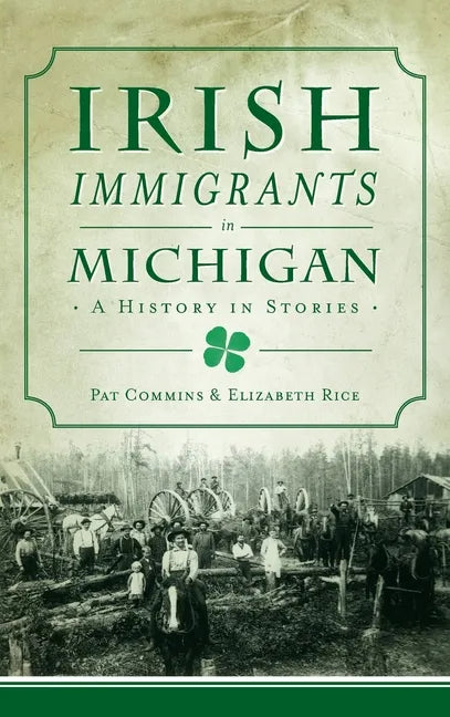 Irish Immigrants in Michigan: A History in Stories - Hardcover