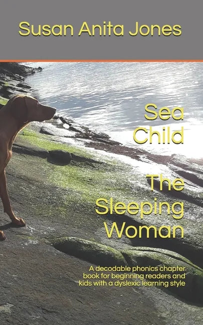 Sea Child THE SLEEPING WOMAN: A decodable phonics chapter book for beginning readers and for kids with a dyslexic learning style - Paperback