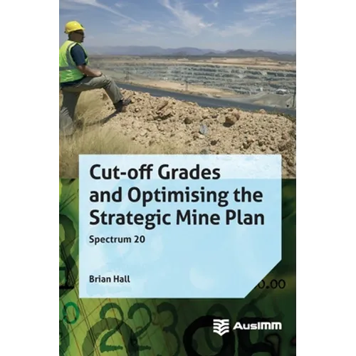 Cut-off Grades and Optimising the Strategic Mine Plan - Hardcover