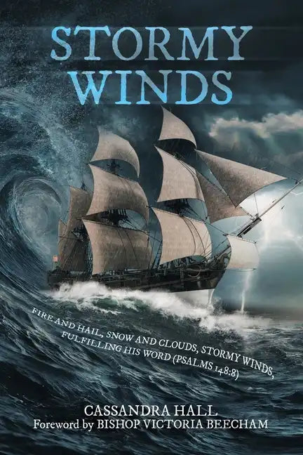 Stormy Winds: Fire and Hail, Snow and Clouds, Stormy Winds, Fulfilling His Word (Psalms 148:8) - Paperback