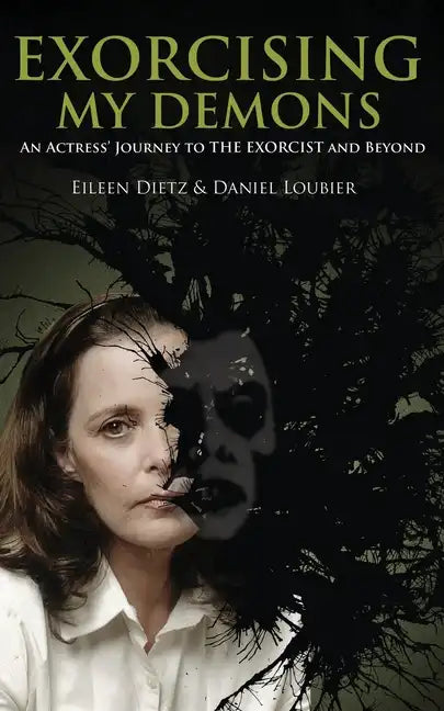 Exorcising My Demons: An Actress' Journey to the Exorcist and Beyond - Paperback