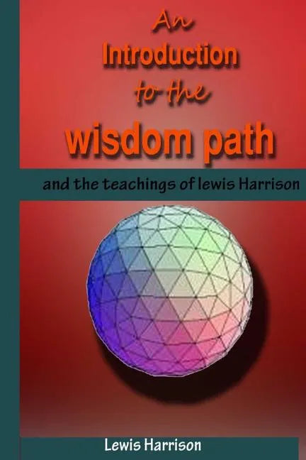 An Introduction to the Wisdom Path and the Teachings of Lewis Harrison - Paperback