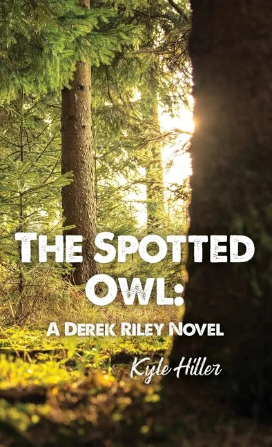 The Spotted Owl: A Derek Riley Novel - Hardcover