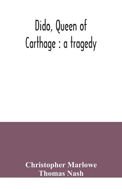 Dido, queen of Carthage: a tragedy - Paperback