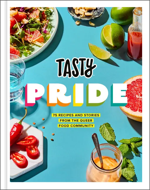 Tasty Pride: 75 Recipes and Stories from the Queer Food Community - Hardcover