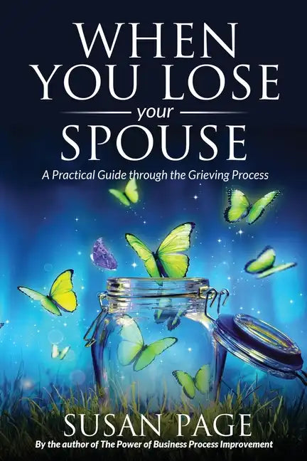 When You Lose Your Spouse: A Practical Guide through the Grieving Process - Paperback