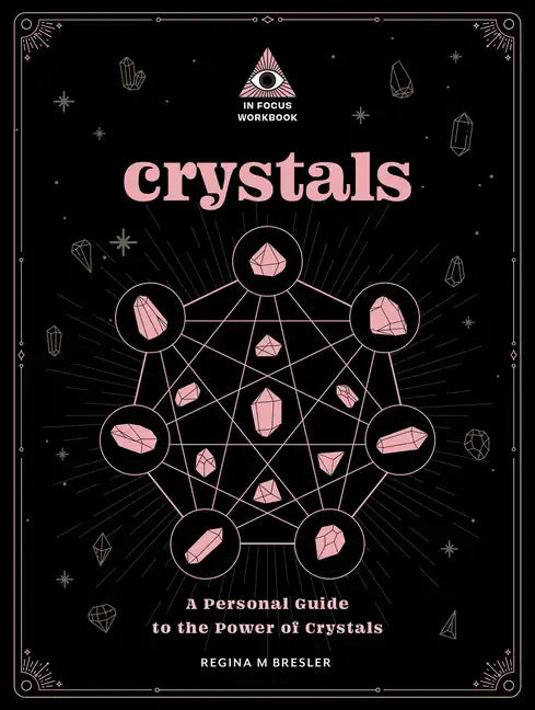 Crystals: An in Focus Workbook: A Personal Guide to the Power of Crystals - Paperback