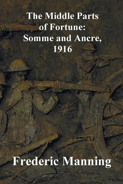 The Middle Parts of Fortune: Somme and Ancre, 1916 - Paperback